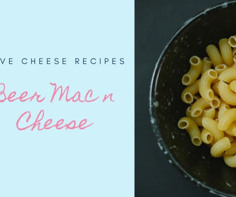 Love Cheese Recipes: Beer Mac ‘n’ Cheese